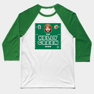 The Kelly Green Show Baseball T-Shirt